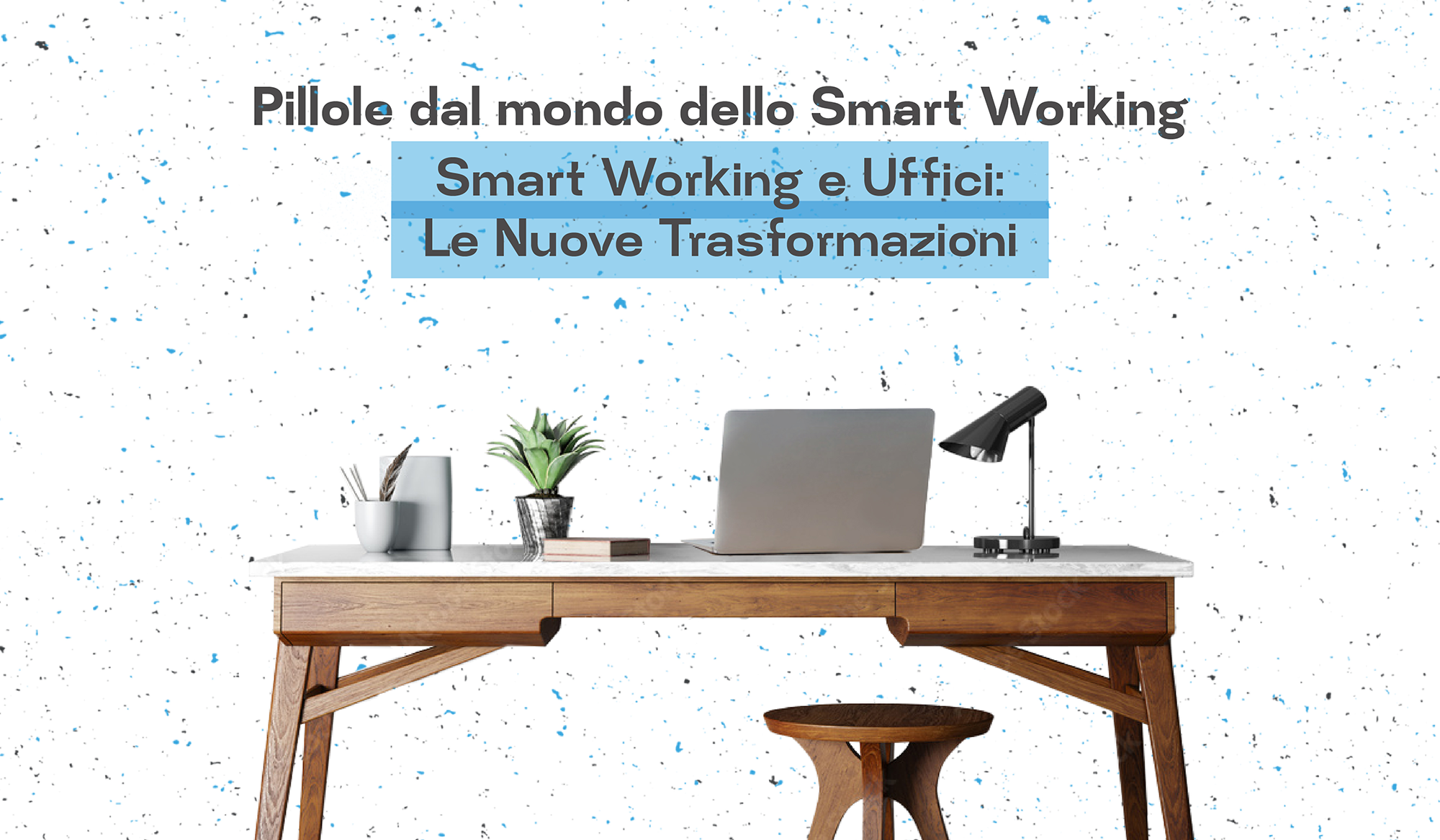 Smart working e uffici: le nuove trasformazioni_header_img