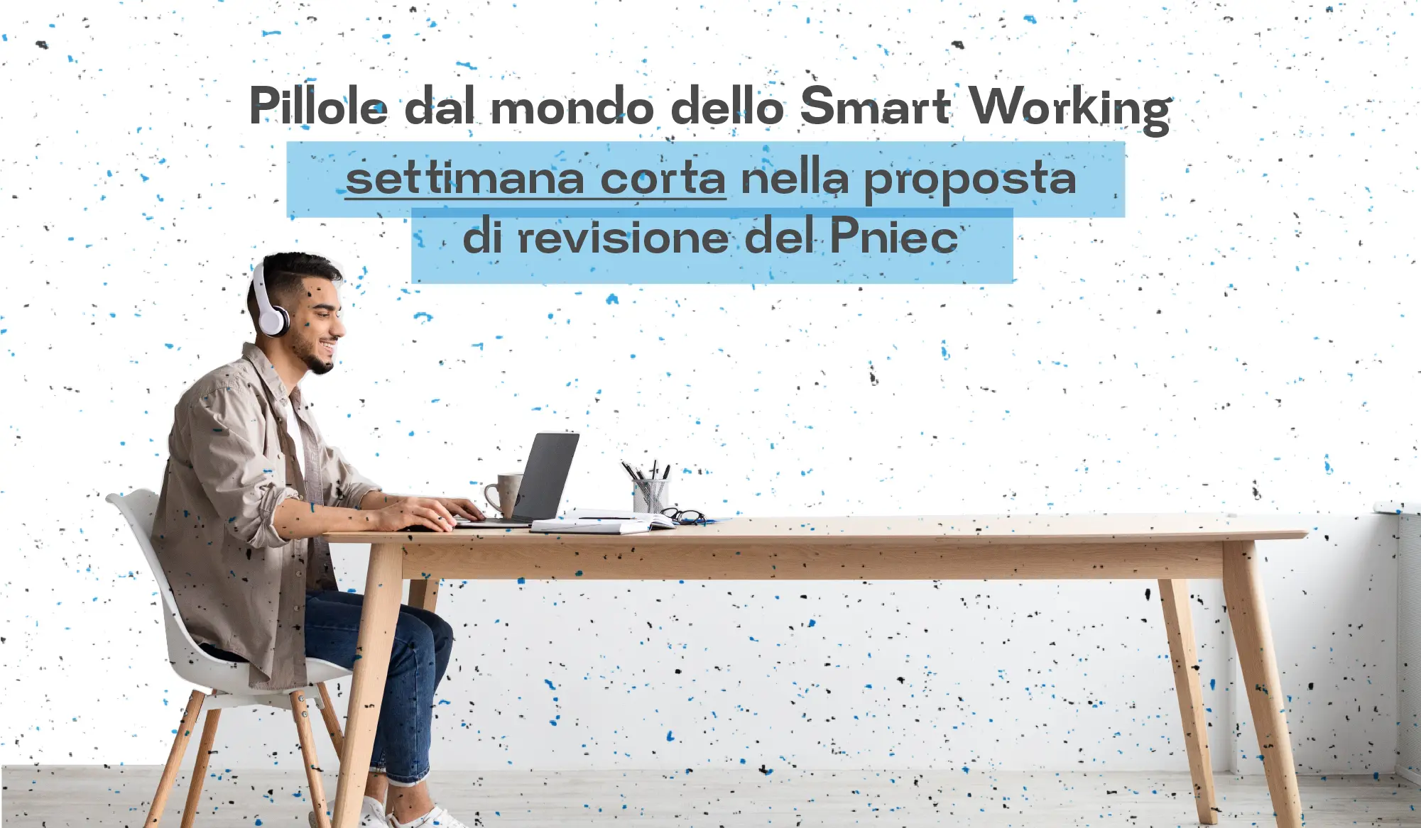 Smart working and short week in the revision proposal..._header_img
